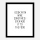 I Cook With Wine Art Print