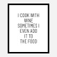 I Cook With Wine Art Print