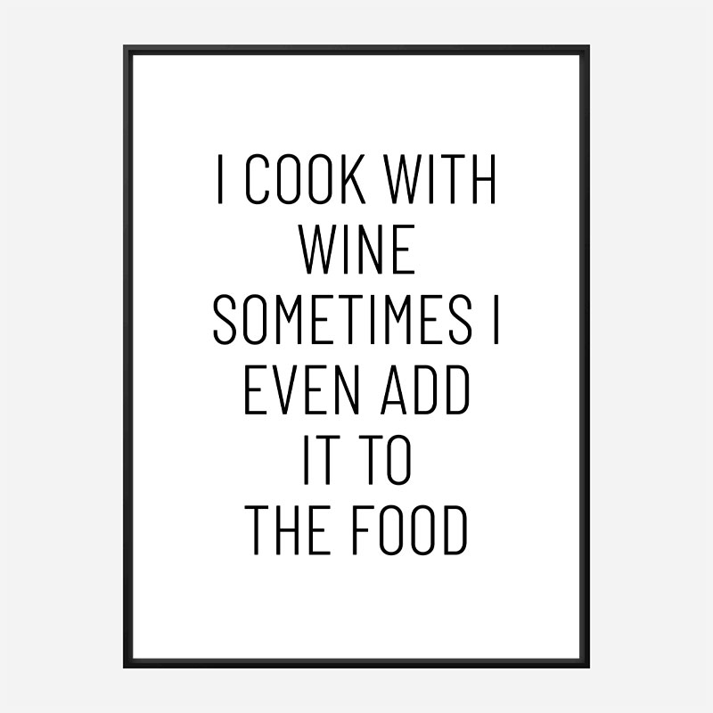I Cook With Wine Art Print I Cook With Wine Art Print