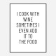 I Cook With Wine Art Print