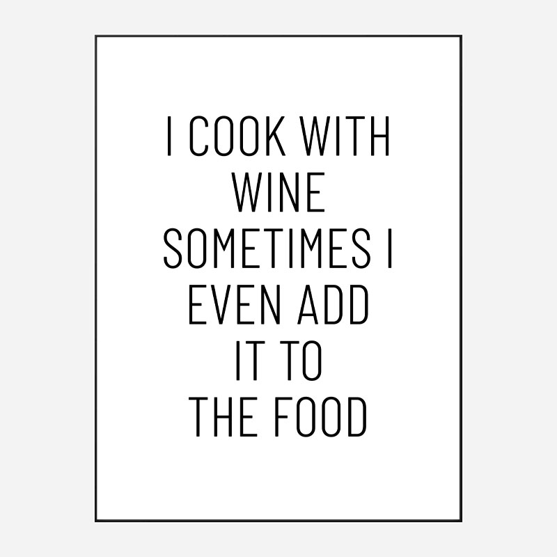 I Cook With Wine Art Print I Cook With Wine Art Print