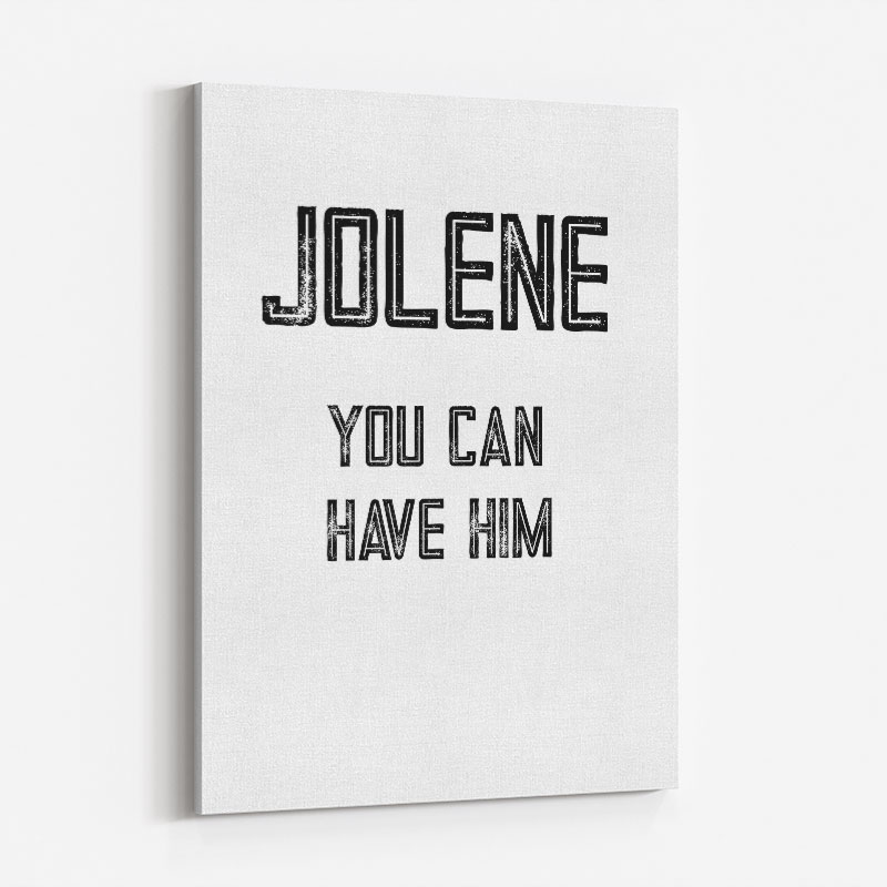 Jolene You Can Have Him Art Print