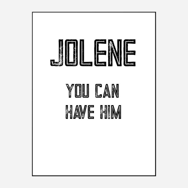 Jolene You Can Have Him Art Print