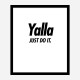 Yalla Just Do It Art Print