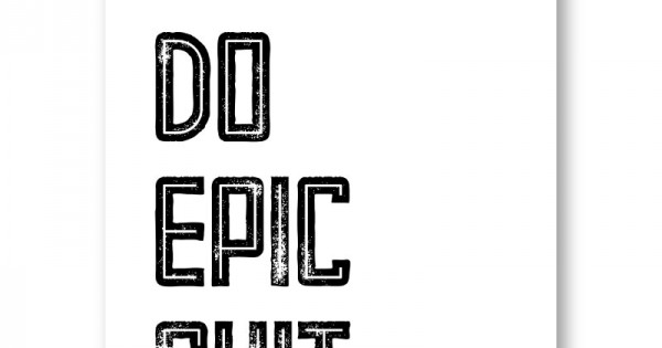 Do Epic Shit Typography Art Print
