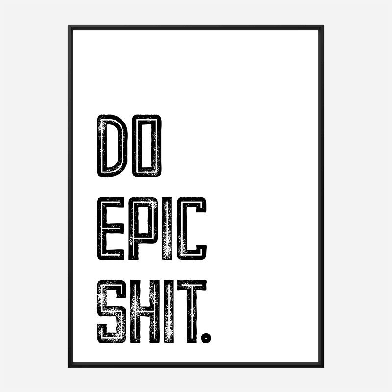 Do Epic Shit Typography Art Print