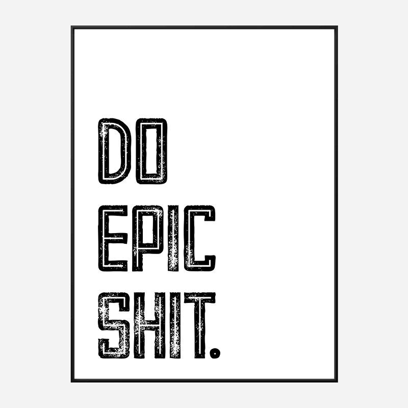 Do Epic Shit Typography Art Print