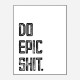 Do Epic Shit Typography Art Print