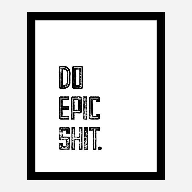Do Epic Shit Typography Art Print