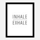 Inhale - Exhale Art Print