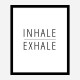 Inhale - Exhale Art Print