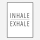 Inhale - Exhale Art Print