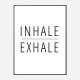 Inhale - Exhale Art Print