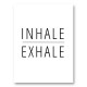 Inhale - Exhale Art Print