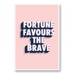 Fortune Favours the Brave