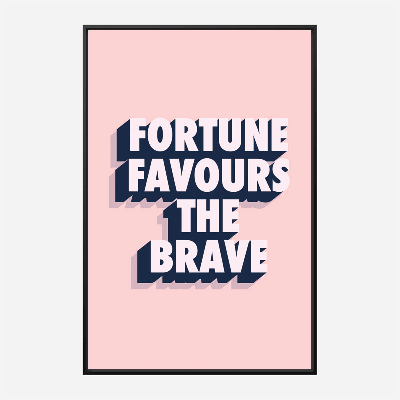 Fortune Favours the Brave