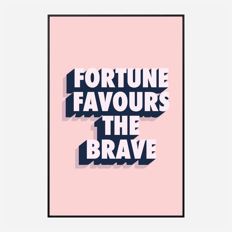 Fortune Favours the Brave