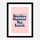 Fortune Favours the Brave Fortune Favours the Brave