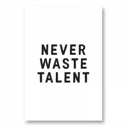 Never Waste Talent