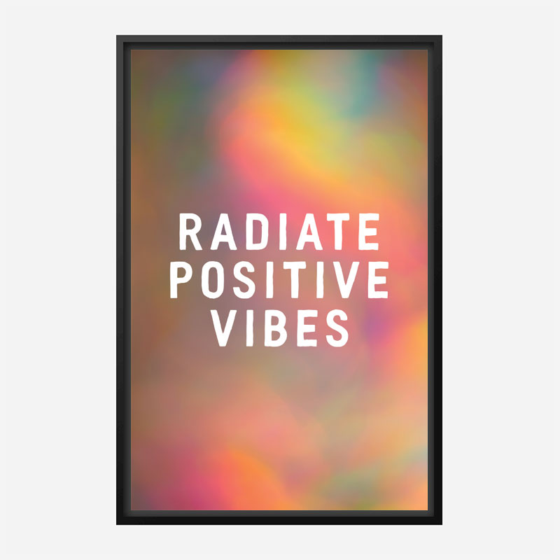 Radiate Positive Vibes Radiate Positive Vibes