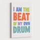 I Am The Beat Of My Own Drum