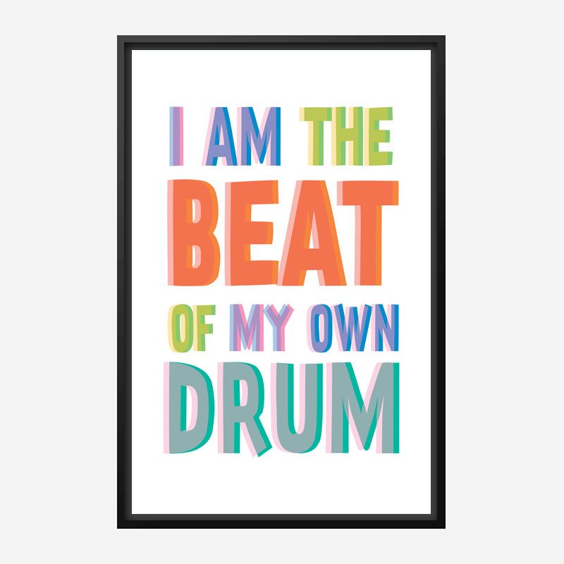 I Am The Beat Of My Own Drum