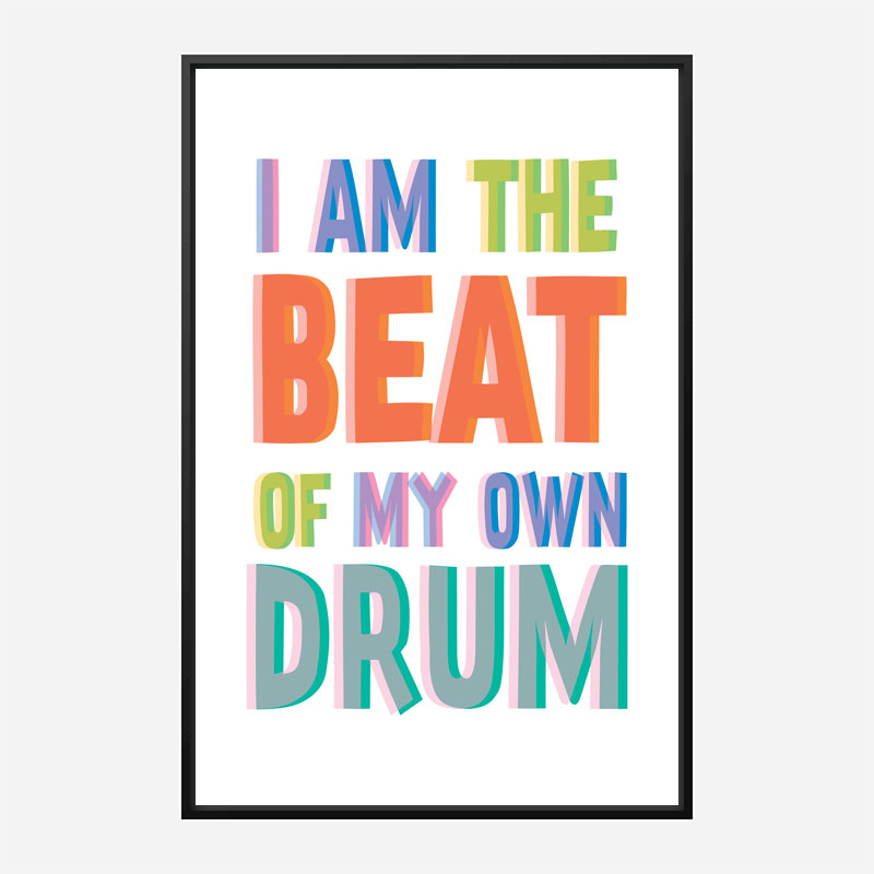 I Am The Beat Of My Own Drum