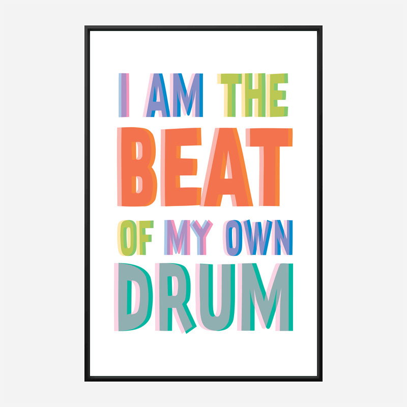 I Am The Beat Of My Own Drum