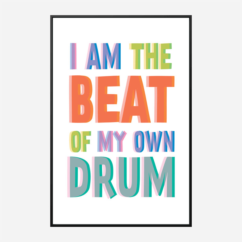 I Am The Beat Of My Own Drum