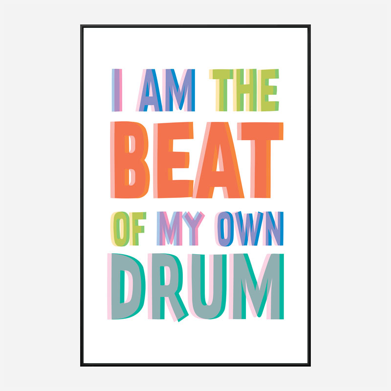 I Am The Beat Of My Own Drum