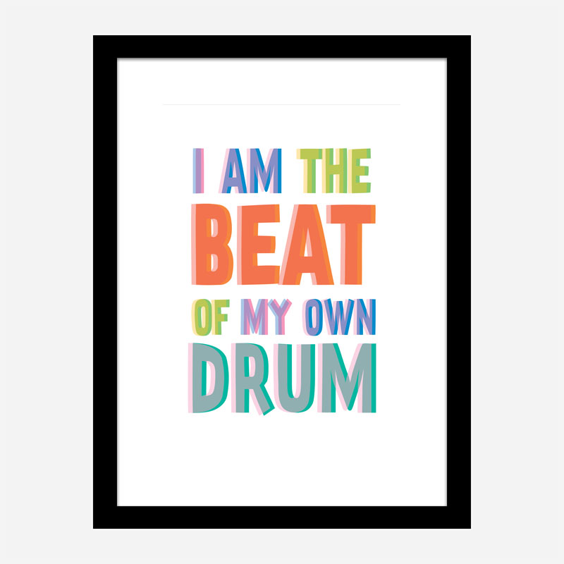 I Am The Beat Of My Own Drum