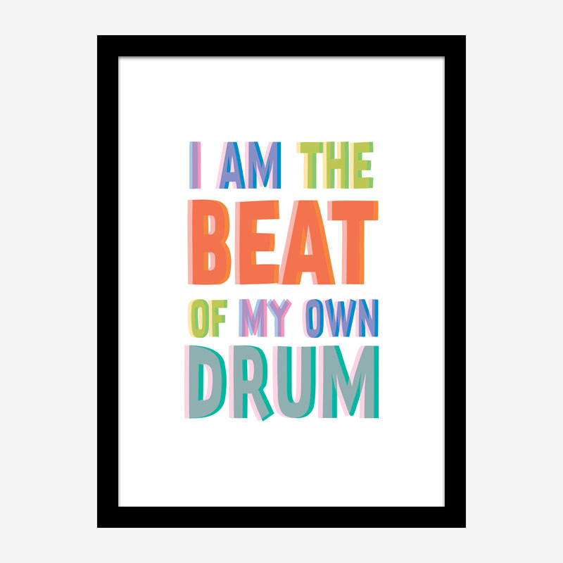 I Am The Beat Of My Own Drum