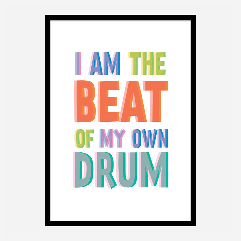 I Am The Beat Of My Own Drum