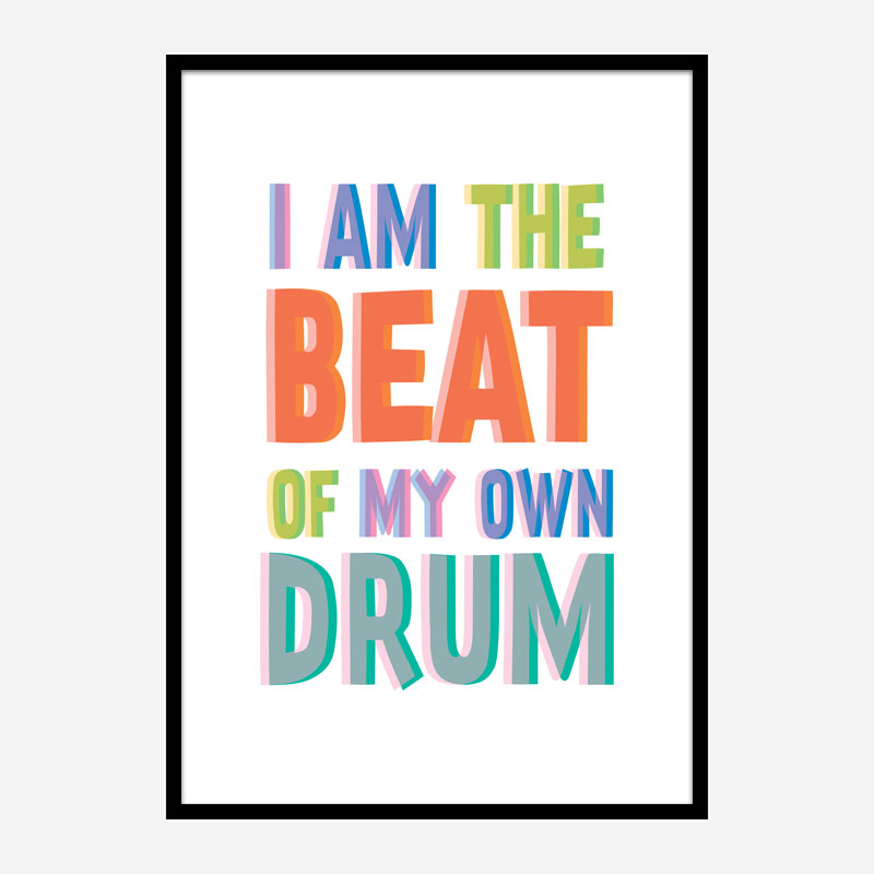 I Am The Beat Of My Own Drum