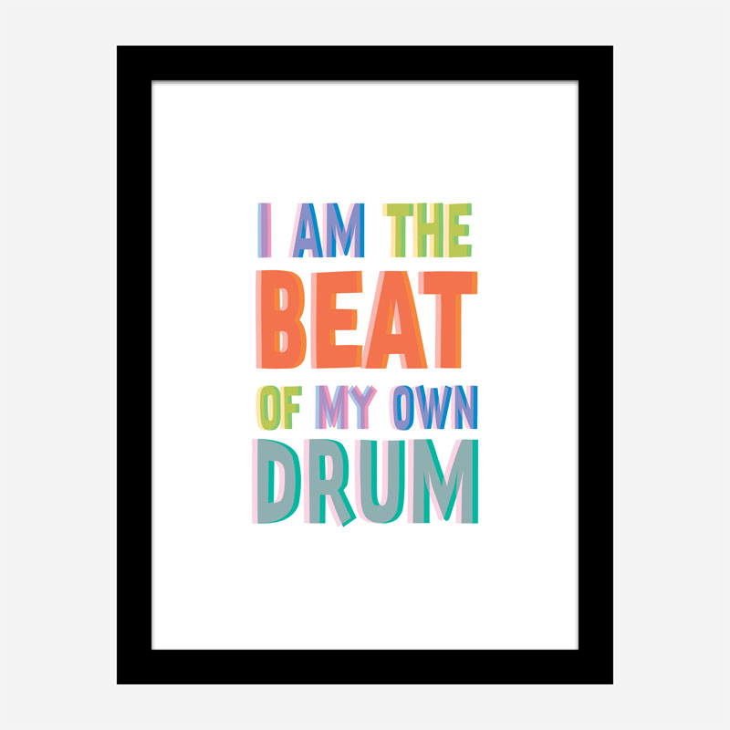 I Am The Beat Of My Own Drum