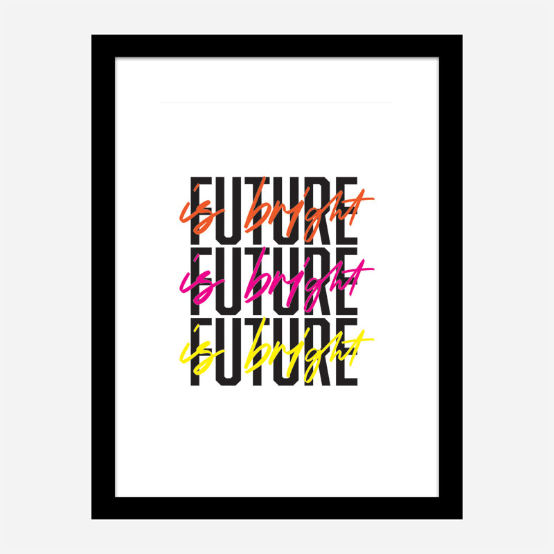 The Future Is Bright The Future Is Bright