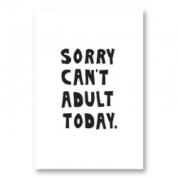 Sorry Can't Adult Today