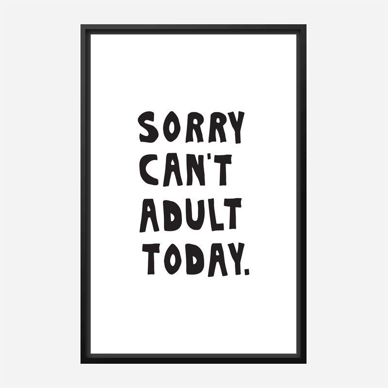 Sorry Can't Adult Today Sorry Can't Adult Today