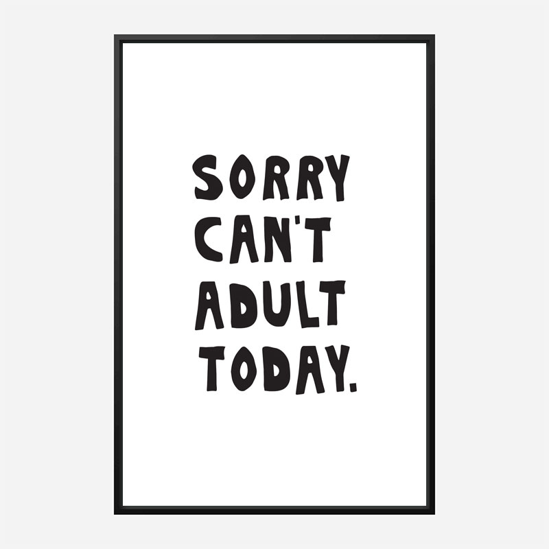 Sorry Can't Adult Today Sorry Can't Adult Today
