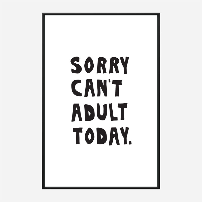 Sorry Can't Adult Today Sorry Can't Adult Today