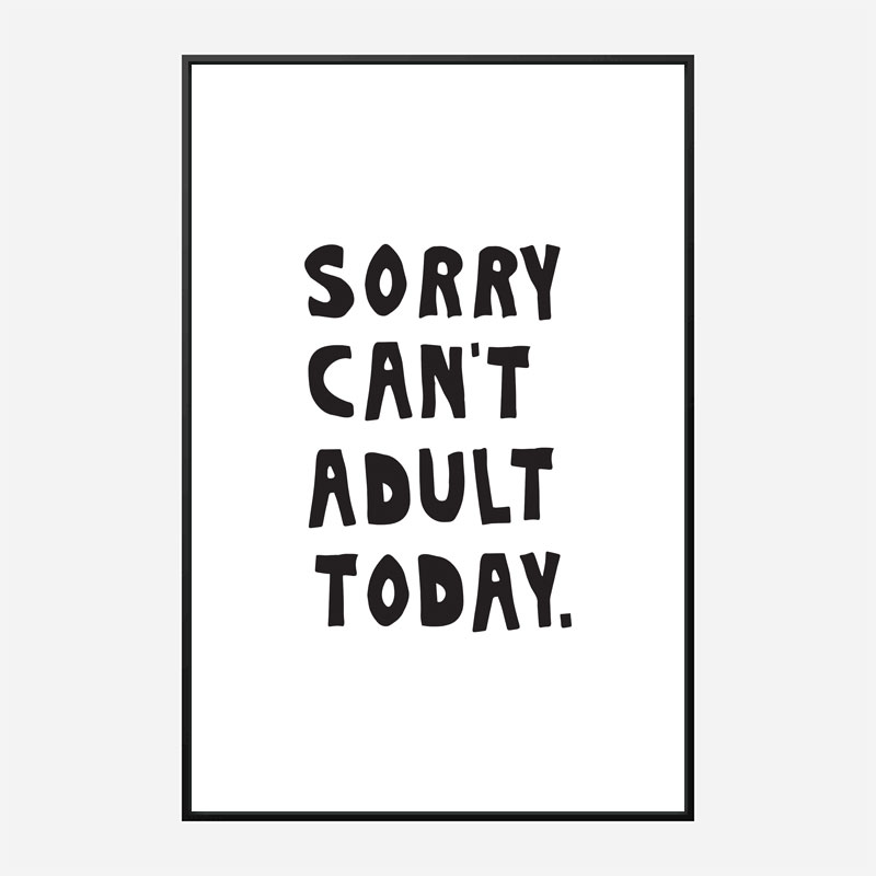 Sorry Can't Adult Today Sorry Can't Adult Today