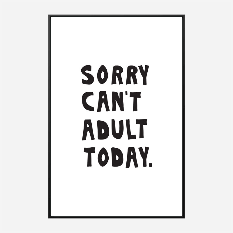 Sorry Can't Adult Today