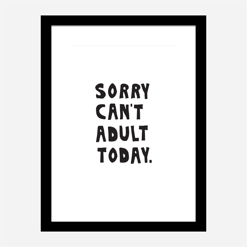Sorry Can't Adult Today Sorry Can't Adult Today
