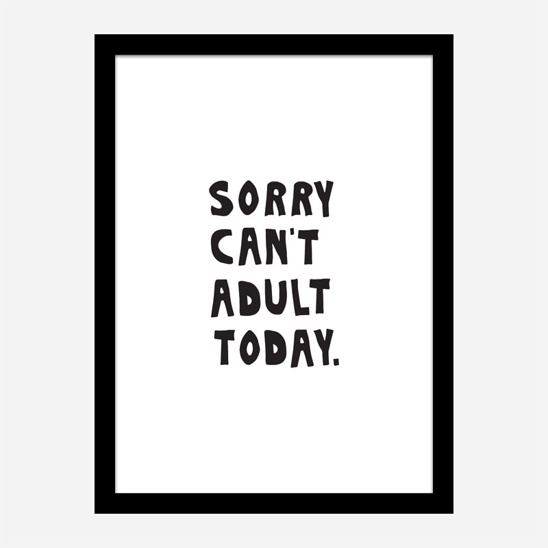 Sorry Can't Adult Today Sorry Can't Adult Today