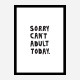 Sorry Can't Adult Today Sorry Can't Adult Today