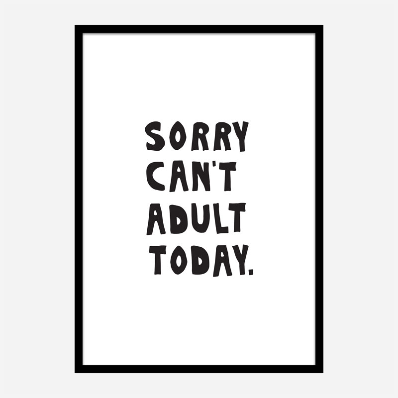 Sorry Can't Adult Today Sorry Can't Adult Today