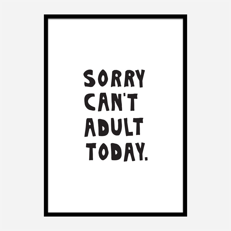 Sorry Can't Adult Today Sorry Can't Adult Today