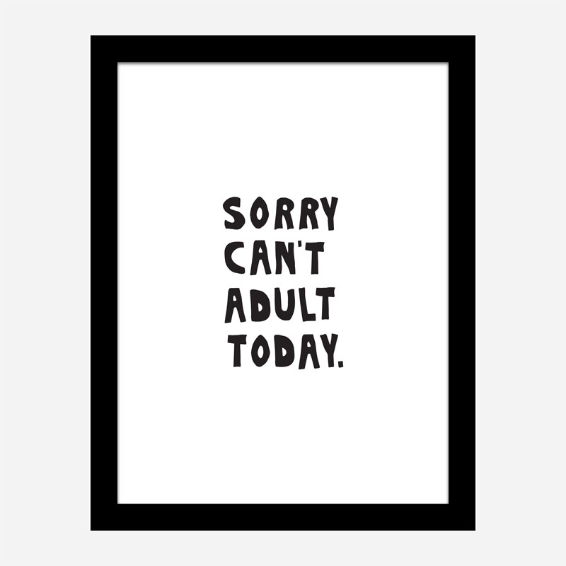 Sorry Can't Adult Today Sorry Can't Adult Today