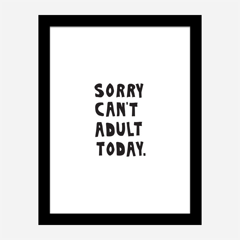 Sorry Can't Adult Today