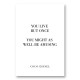 Coco Chanel You Live But Once Quote Art Print